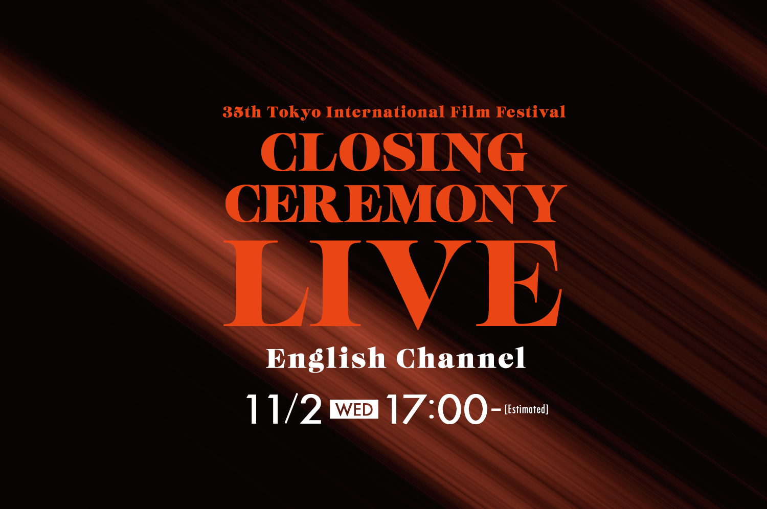 CLOSING CEREMONY LIVE English Channel 11/2 [WED] 17:00-(Estimated)
